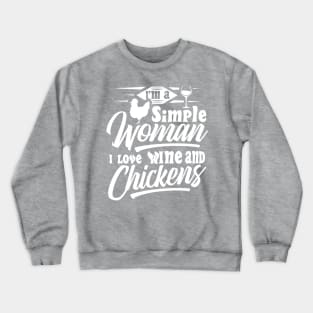 I'm a simple woman I love wine and chickens Crewneck Sweatshirt